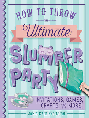 cover image of How to Throw the Ultimate Slumber Party